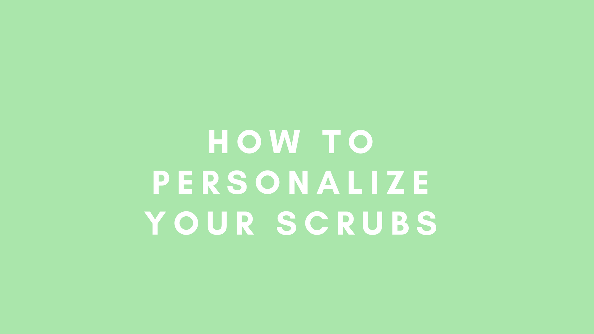 How To Personalize Your Scrubs