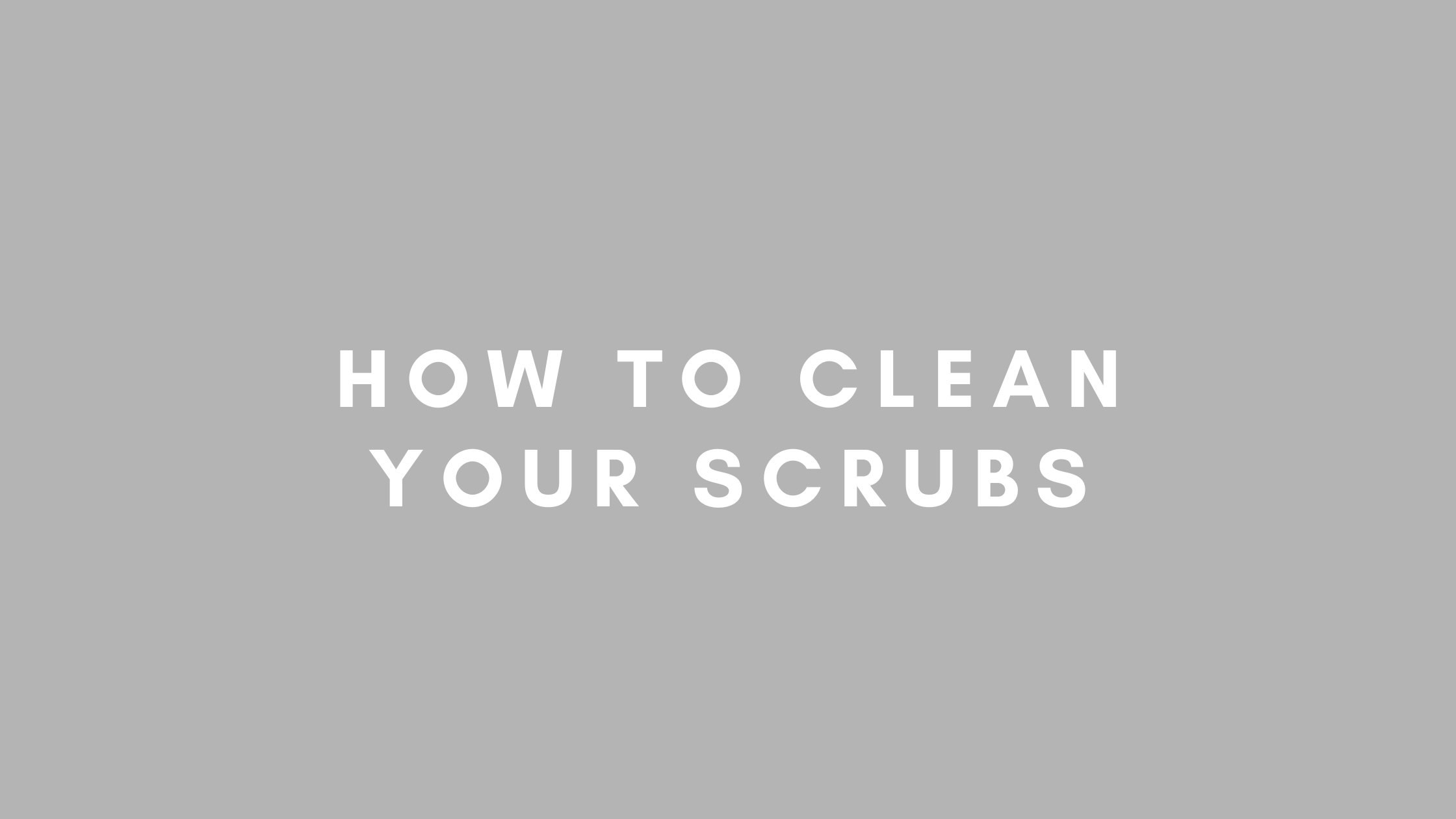 How to Clean Your Scrubs Title