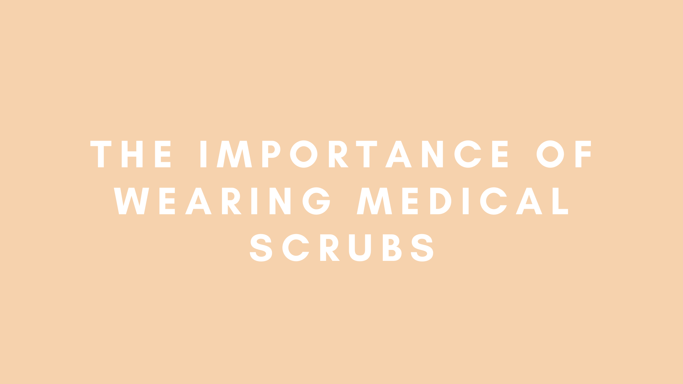 The Importance of Wearing a Medical Scrub