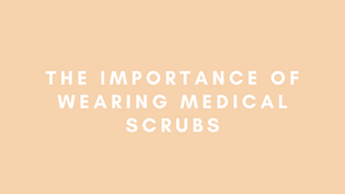  The Importance of Wearing a Medical Scrub